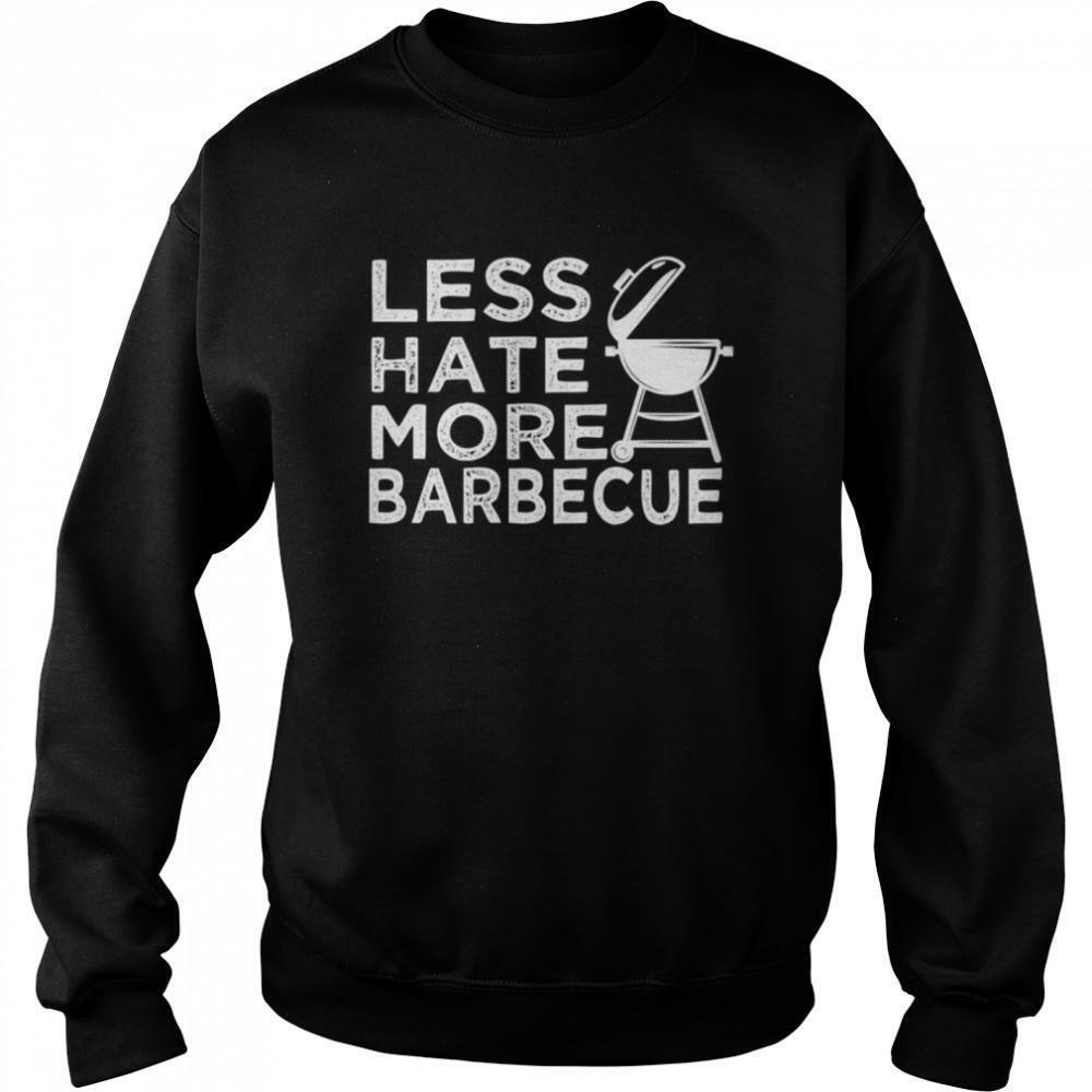 Less Hate More Bbq Barbecue Enthusiast Positive Attire Shirt